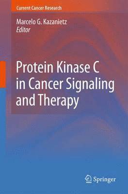 Protein Kinase C in Cancer Signaling and Therapy 1