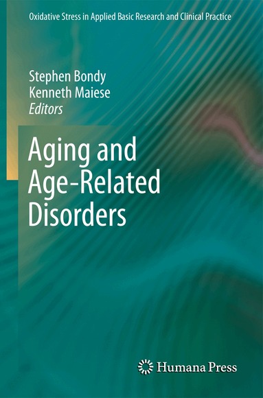 Stephen Bondy, Kenneth Maiese - Aging and Age-Related Disorders, Häftad