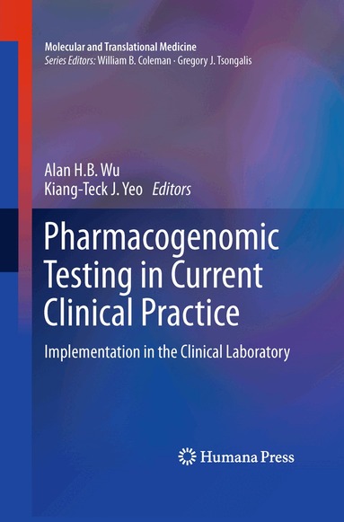 Alan H. B. Wu, Kiang-Teck J. Yeo - Pharmacogenomic Testing in Current Clinical Practice, Häftad