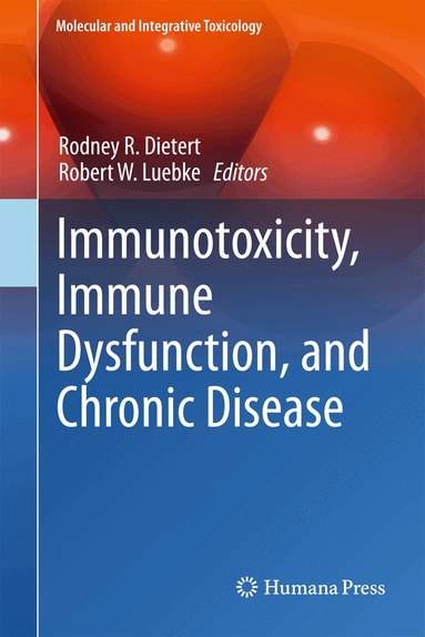 Rodney R. Dietert, Robert W. Luebke - Immunotoxicity, Immune Dysfunction, and Chronic Disease, Inbunden