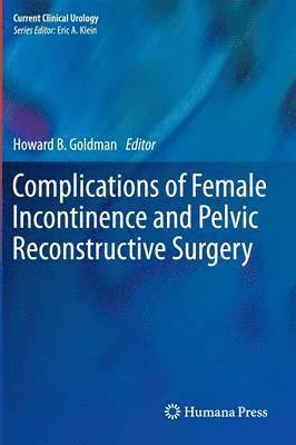 Complications of Female Incontinence and Pelvic Reconstructive Surgery 1