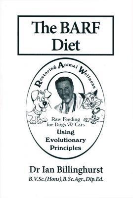 The BARF Diet: Raw Feeding for Dogs and Cats Using Evolutionary Principles 1