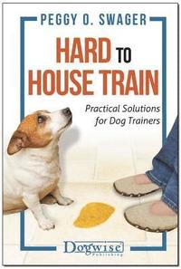 bokomslag Hard to House Train: Practical Solutions for Dog Trainers