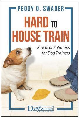 bokomslag Hard to House Train: Practical Solutions for Dog Trainers