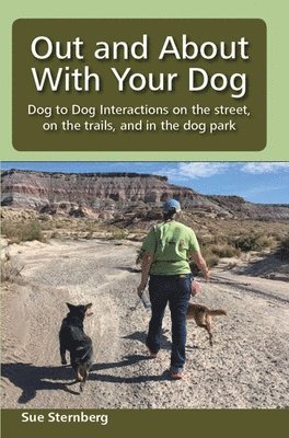 Sue Sternberg - Out and About with Your Dog: Dog to Dog Interactions on the street, on the trails, and in the dog park, Häftad