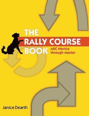 bokomslag The Rally Course Book: AKC Novice Through Master