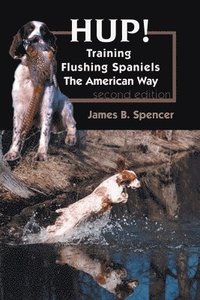 bokomslag Hup!: Training Flushing Spaniels The American Way