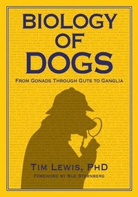bokomslag Biology of Dogs From Gonads Through Guts to Ganglia