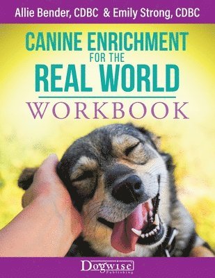 Allie Bender, Emily Strong - Canine Enrichment for the Real World Workbook, Häftad