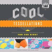 Anders Hanson - Cool Tessellations: Creative Activities That Make Math & Science Fun for Kids!: Creative Activities That Make Math & Science Fun for Kids!, Inbunden