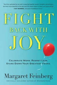 bokomslag Fight Back with Joy: Celebrate More. Regret Less. Stare Down Your Greatest Fears