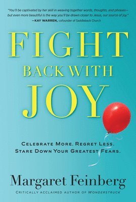 bokomslag Fight Back with Joy: Celebrate More. Regret Less. Stare Down Your Greatest Fears