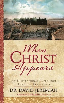 David Jeremiah - When Christ Appears: An Inspirational Experience Through Revelation, Inbunden