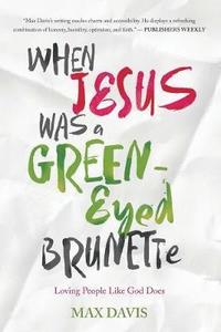 bokomslag WHEN JESUS WAS A GREEN-EYED BRUNETTE