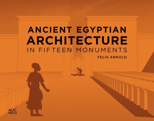 Ancient Egyptian Architecture in Fifteen Monuments 1