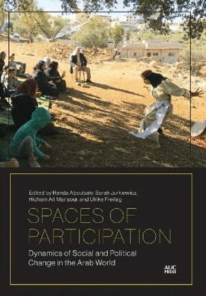 Randa Aboubakr, Ulrike Freitag, Sarah Jurkiewicz, Hicham Ait-Mansour - Spaces of Participation, Inbunden