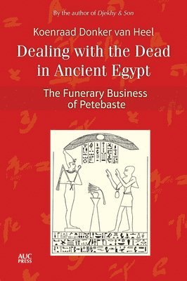 Koenraad Donker van Heel - Dealing with the Dead in Ancient Egypt, Inbunden
