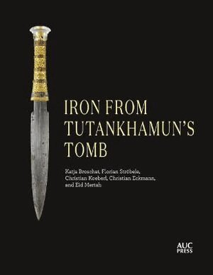 Katja Broschat, Florian Ströbele, Christian Koeberl, Christian Eckmann, Eid Mertah - Iron from Tutankhamun's Tomb, Inbunden