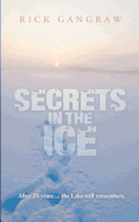 Rick Gangraw - Secrets in the Ice, Häftad