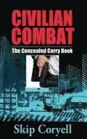 bokomslag Civilian Combat The Concealed Carry Book
