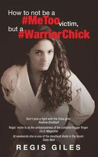 bokomslag How to not be a #MeToo Victim, but a #WarriorChick