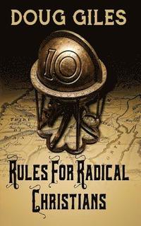 bokomslag Rules for Radical Christians: 10 Biblical Disciplines for Influential Believers