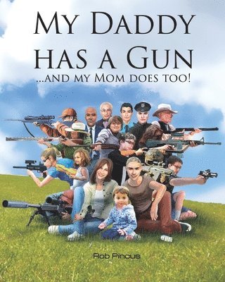 Rob Pincus - My Daddy Has a Gun: ... and My Mom Does Too!, Häftad