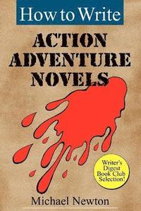 bokomslag How to Write Action Adventure Novels