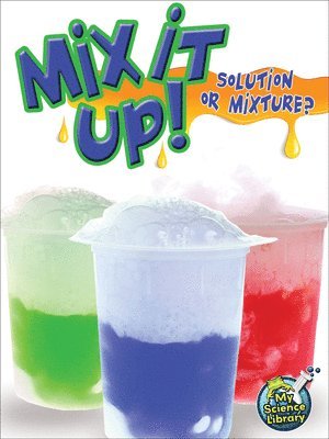 Mix It Up! Solution or Mixture? 1