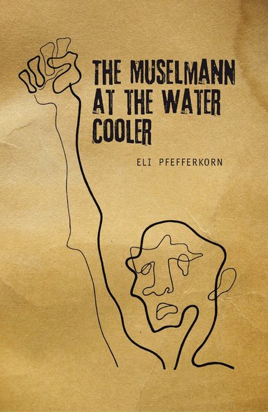 Eli Pfefferkorn - Müselmann at the Water Cooler, Häftad