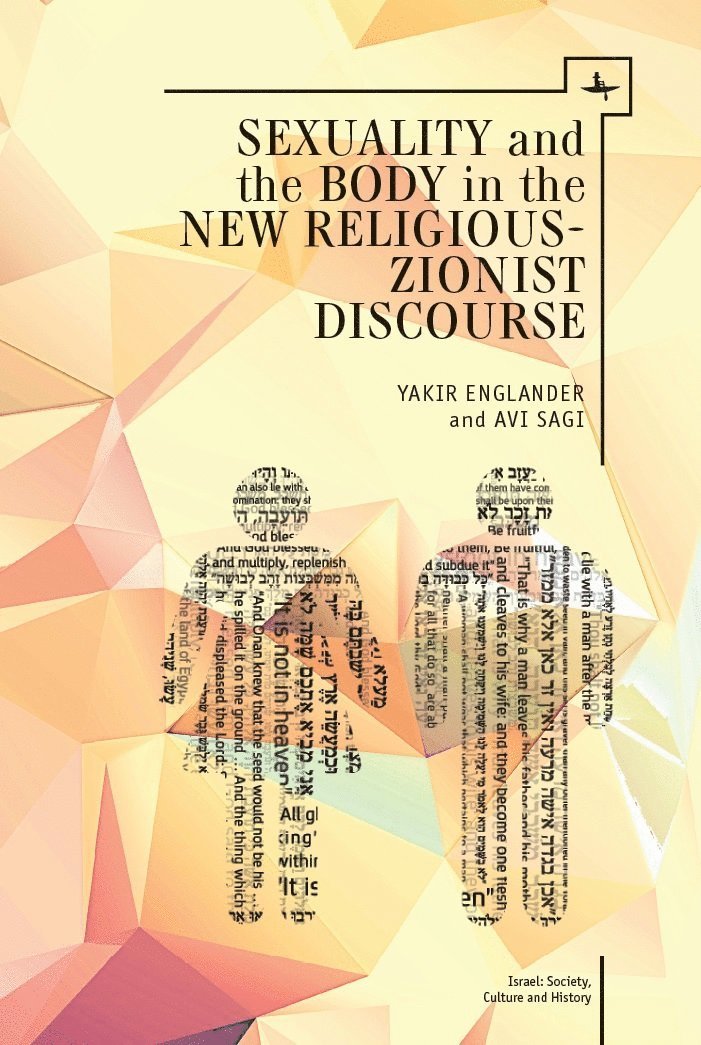 Yakir Englander, Avi Sagi - Sexuality and the Body in New Religious Zionist Discourse, Inbunden