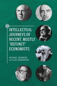bokomslag Intellectual Journeys of Recent, Mostly &quot;Defunct&quot; Economists