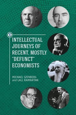 Intellectual Journeys of Recent, Mostly &quot;Defunct&quot; Economists 1