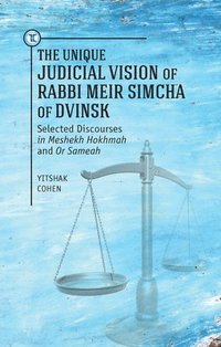 bokomslag The Unique Judicial Vision of Rabbi Meir Simcha of Dvinsk