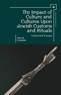 bokomslag The Impact of Culture and Cultures Upon Jewish Customs and Rituals