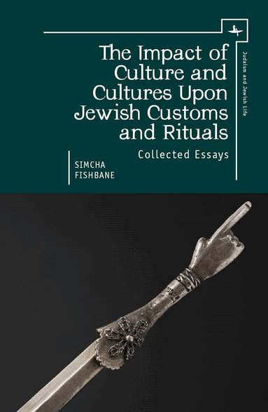 Simcha Fishbane - Impact of Culture and Cultures Upon Jewish Customs and Rituals, Inbunden