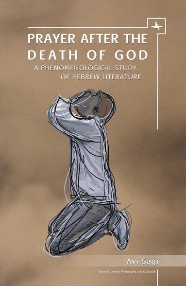 Avi Sagi - Prayer After the Death of God, Inbunden