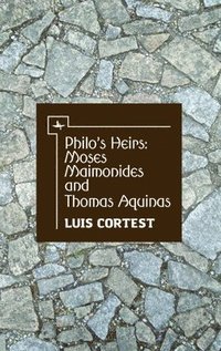 bokomslag Philo's Heirs: Moses Maimonides and Thomas Aquinas