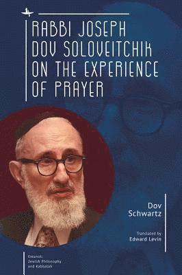 Rabbi Joseph Dov Soloveitchik on the Experience of Prayer 1