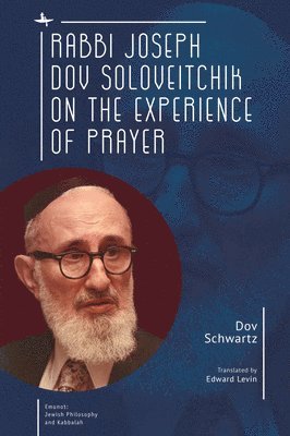 Rabbi Joseph Dov Soloveitchik on the Experience of Prayer 1