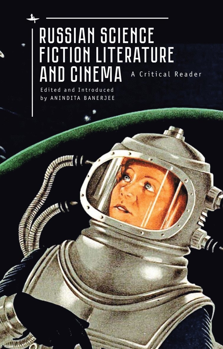 Anindita Banerjee - Russian Science Fiction Literature and Cinema, Inbunden