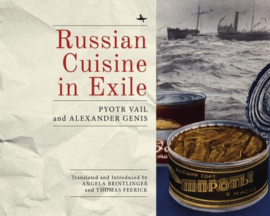 Alexander Genis, Pyotr Vail, Angela Brintlinger, Thomas Feerick - Russian Cuisine in Exile, Häftad