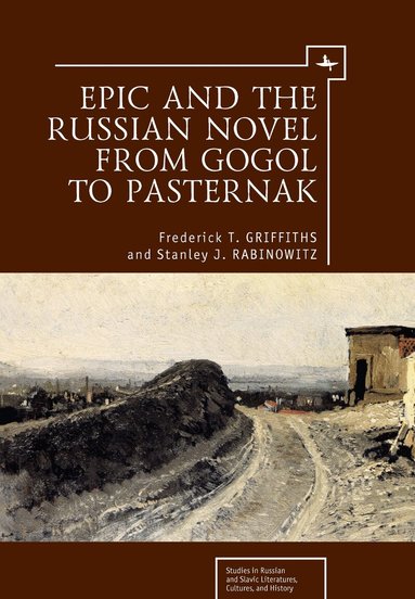 Frederick T. Griffiths, Stanley J. Rabinowitz - Epic and the Russian Novel from Gogol to Pasternak, Häftad
