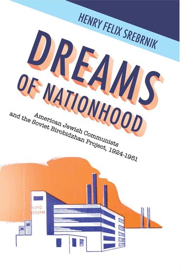 Henry Felix Srebrnik - Dreams of Nationhood, Häftad