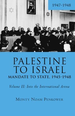 Monty Noam Penkower - Palestine to Israel: Mandate to State, 1945-1948 (Volume II), Häftad