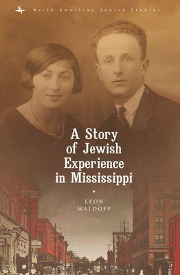 Leon Waldoff - Story of Jewish Experience in Mississippi, Inbunden
