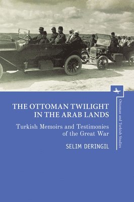 bokomslag The Ottoman Twilight in the Arab Lands