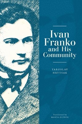 Yaroslav Hrytsak - Ivan Franko and His Community, Häftad