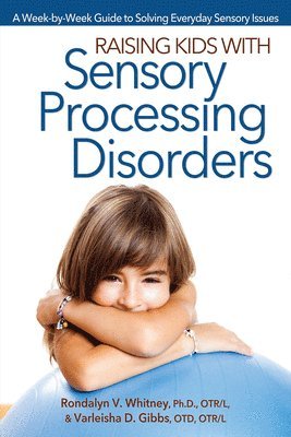 Rondalyn V Whitney, Varleisha Gibbs - Raising Kids With Sensory Processing Disorders, Häftad. Tillgänglighet: Lägg i varukorg