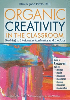 Jane Piirto - Organic Creativity in the Classroom, Häftad